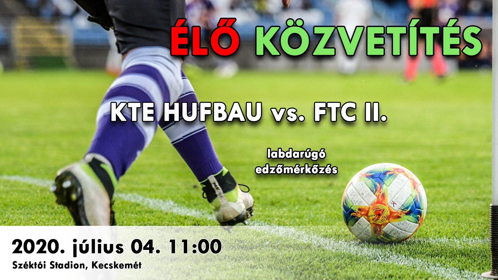 ÉLŐ STREAM: KTE HUFBAU - Ferencvárosi TC II. - Kecskeméti TE